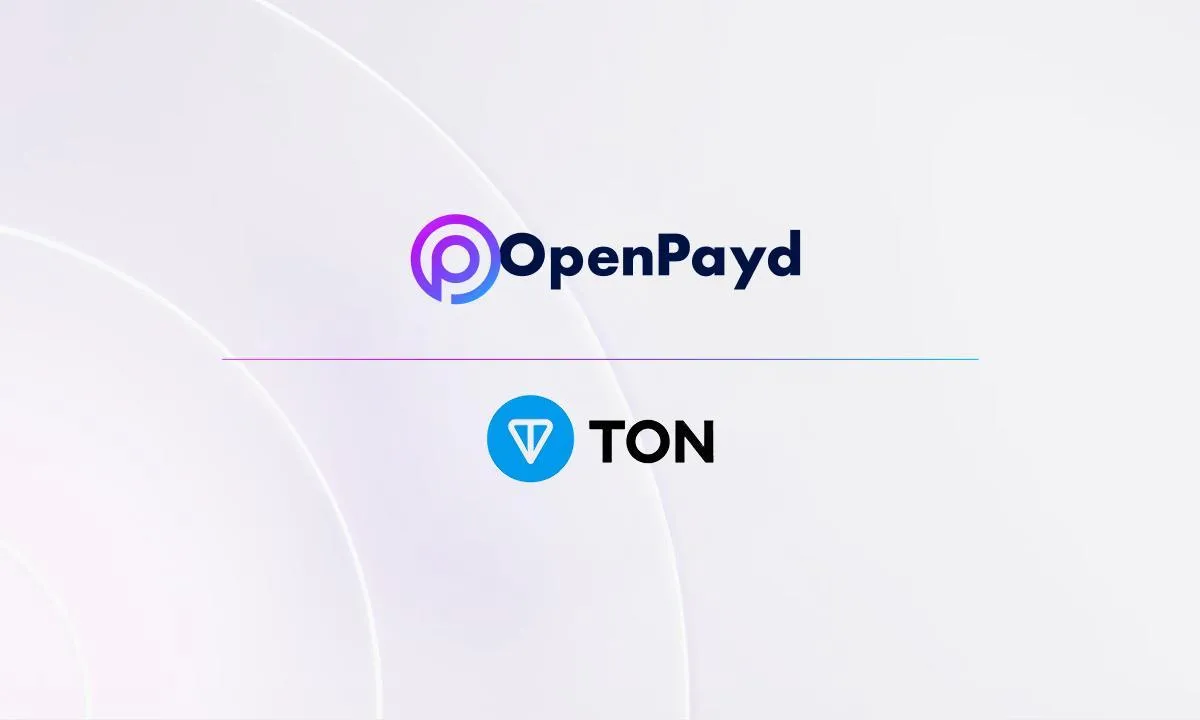 TON Foundation Selects OpenPayd to Power its Global Fiat Infrastructure
