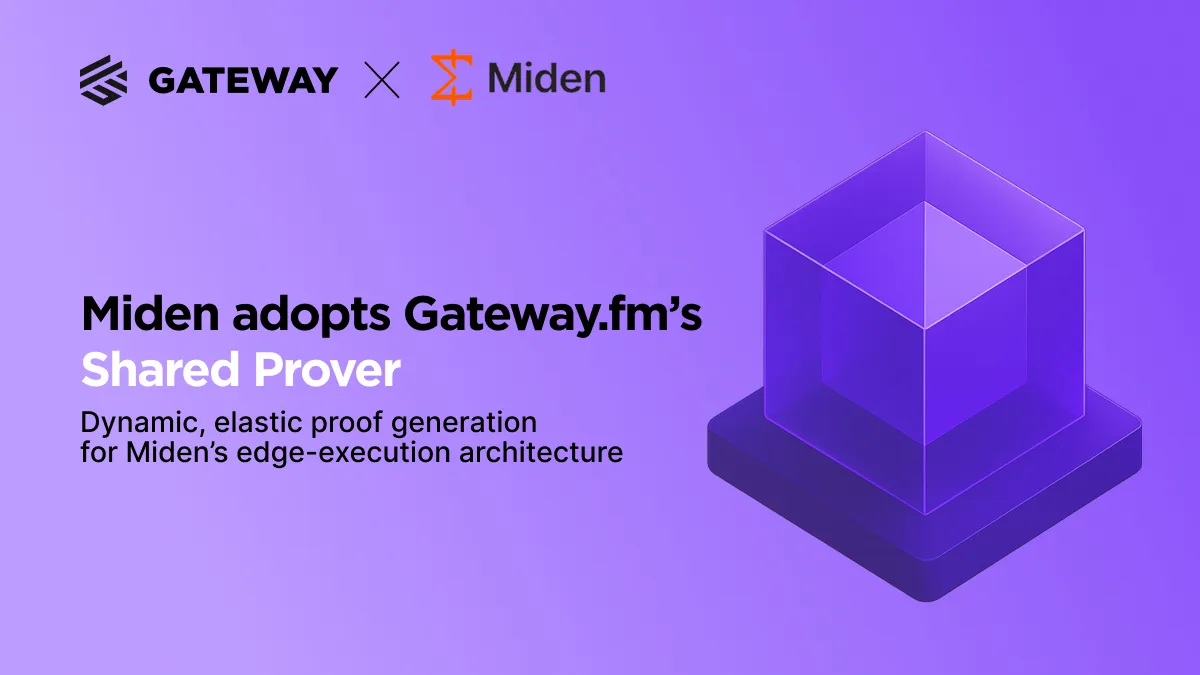 Miden Brings Edge Execution to Production with Gateway.fm’s Shared Prover