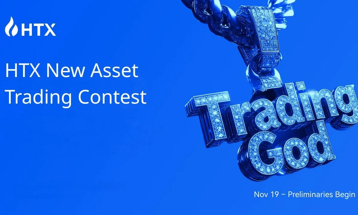Who Will Ascend the Trading God? HTX Searches Globally for Elite Traders to Battle for the "Trading God of New Assets" Title