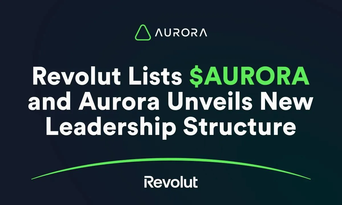Revolut Lists $AURORA and Aurora Unveils New Leadership Structure